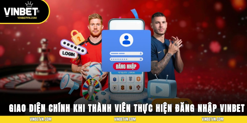 Giao diện chính khi thành viên thực hiện đăng nhập Vinbet