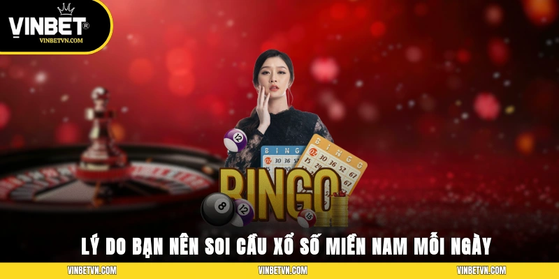 Lý do bạn nên soi cầu xổ số miền Nam mỗi ngày