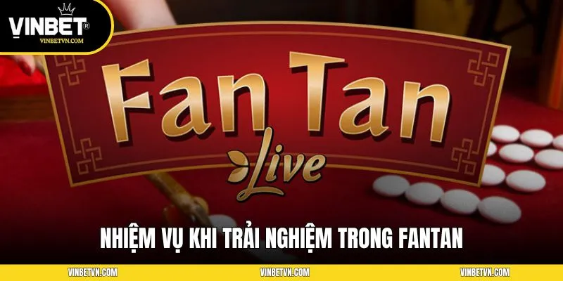 Nhiệm vụ khi trải nghiệm trong Fantan