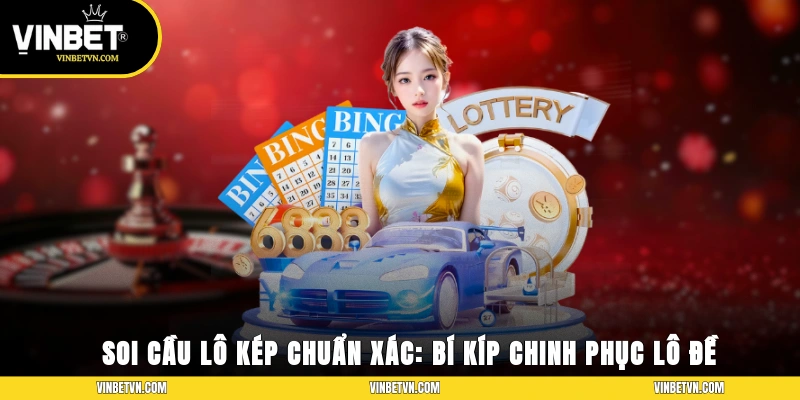 Soi Cầu Lô Kép Chuẩn Xác: Bí Kíp Chinh Phục Giới Lô Đề