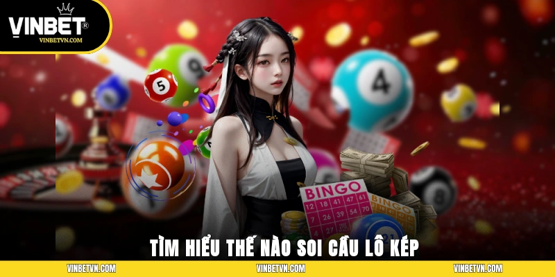 Tìm hiểu thế nào soi cầu lô kép